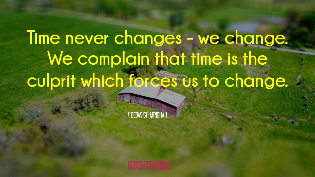 What Forces Us To Change quotes by Debasish Mridha