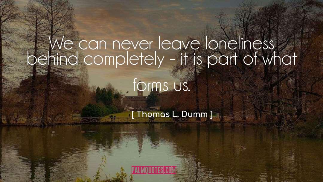 What Forms Us quotes by Thomas L. Dumm