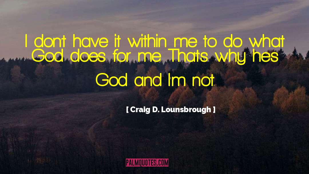 What God Does quotes by Craig D. Lounsbrough