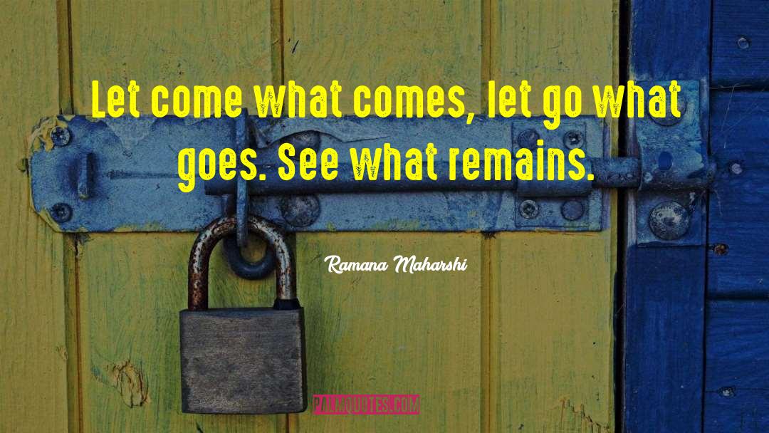 What Goes Around Comes Around quotes by Ramana Maharshi