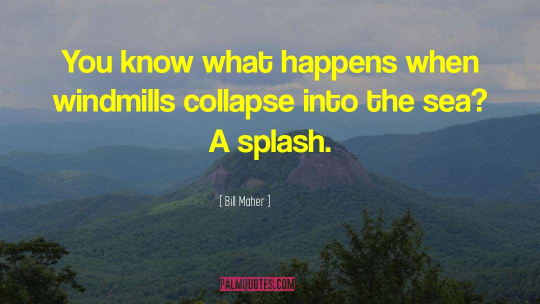 What Happens When You Fall quotes by Bill Maher