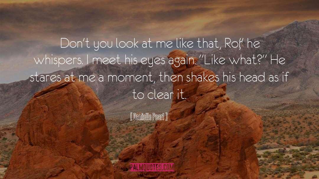 What If He Stares At You quotes by Danielle Pearl