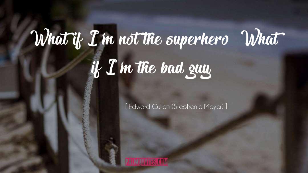 What If quotes by Edward Cullen (Stephenie Meyer)