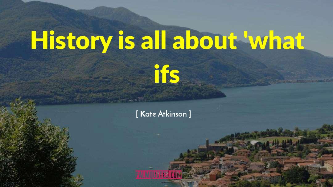What Ifs quotes by Kate Atkinson