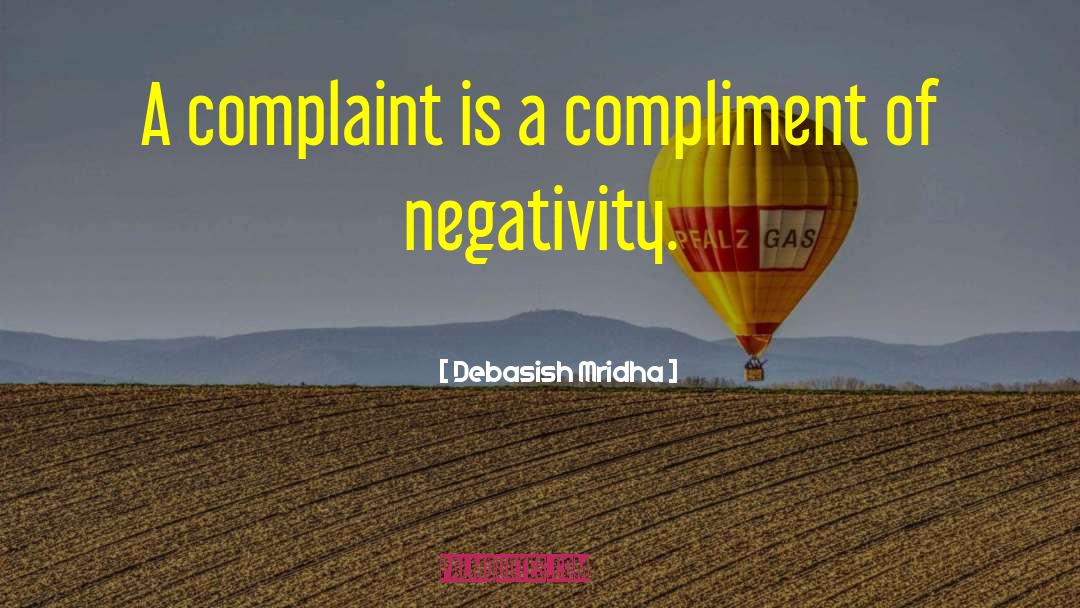 What Is A Complaint quotes by Debasish Mridha