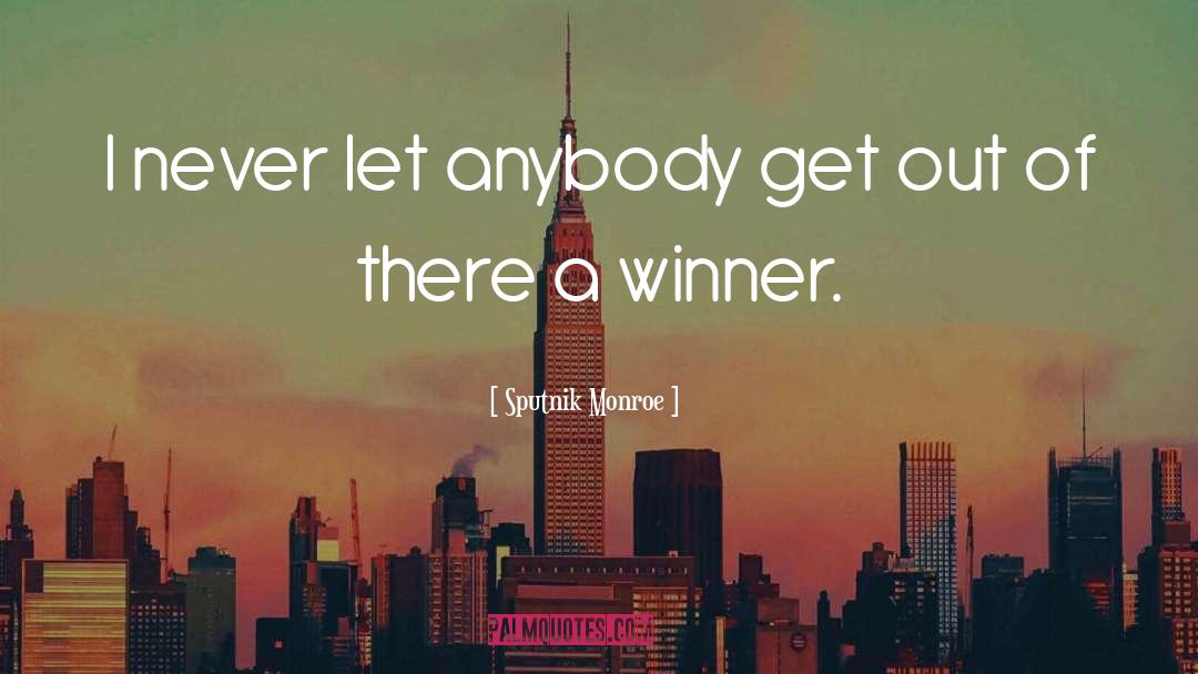 What Is A Winner Quote quotes by Sputnik Monroe