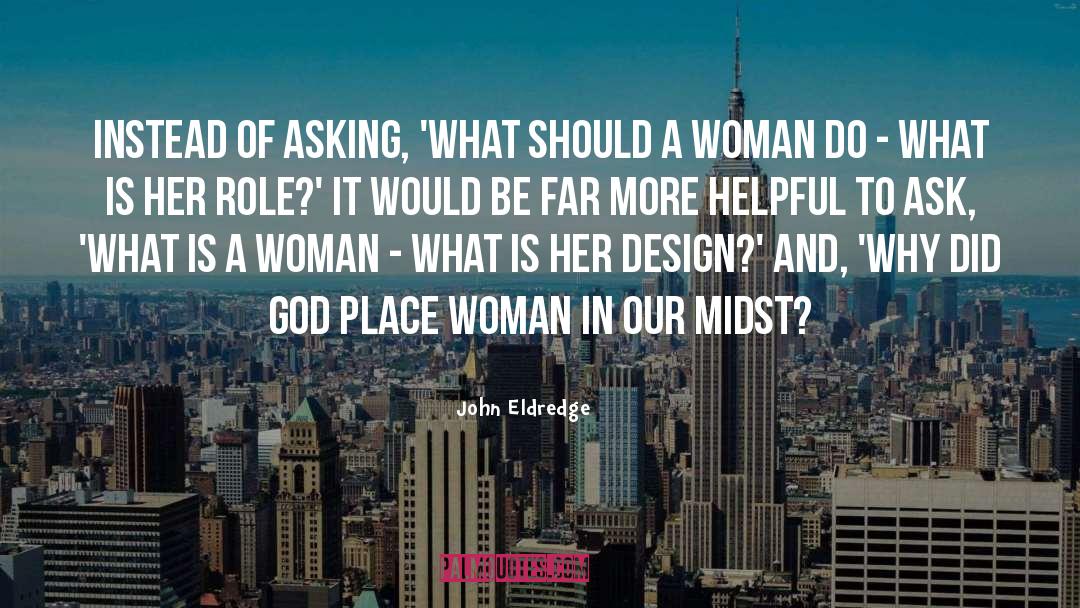 What Is A Woman quotes by John Eldredge