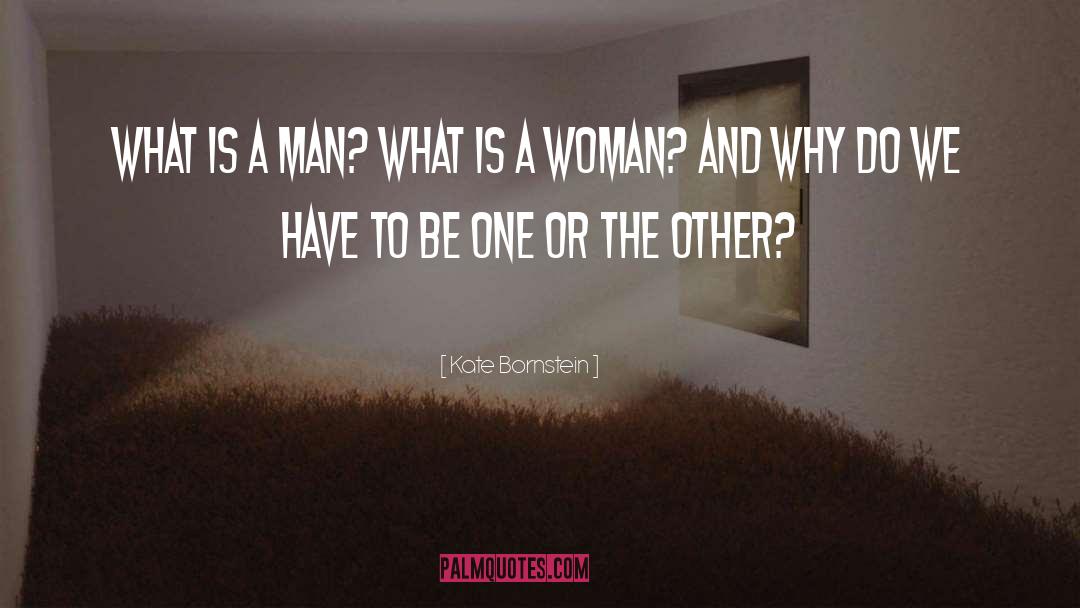 What Is A Woman quotes by Kate Bornstein