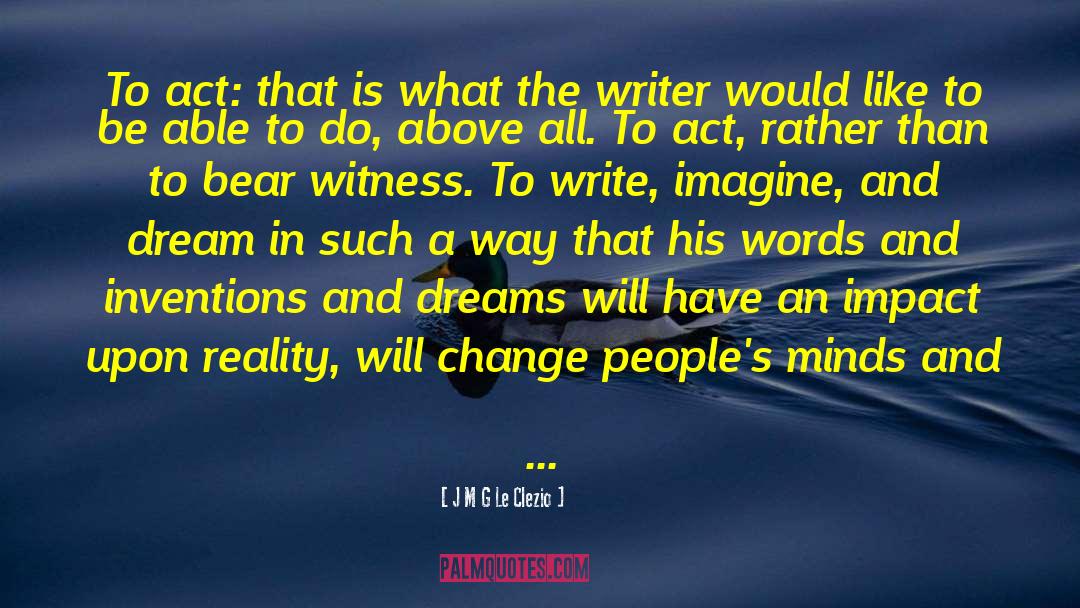What Is A Writer S Duty quotes by J M G Le Clezio