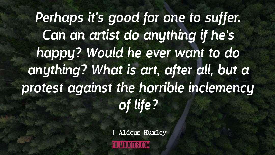 What Is Art quotes by Aldous Huxley