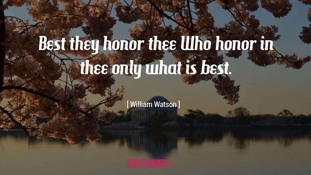 What Is Best quotes by William Watson
