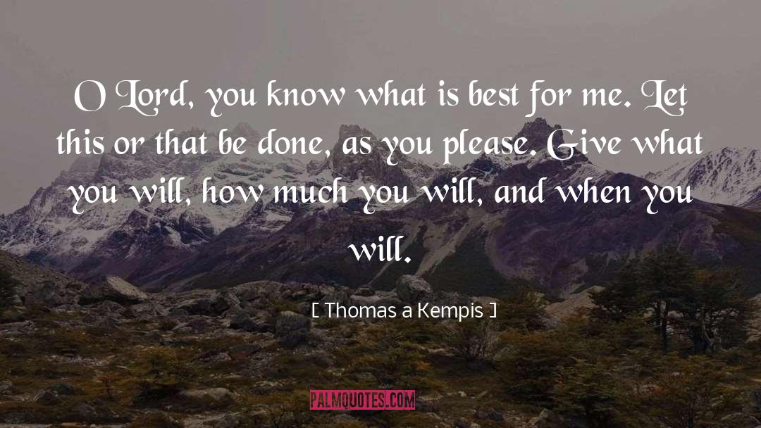 What Is Best quotes by Thomas A Kempis