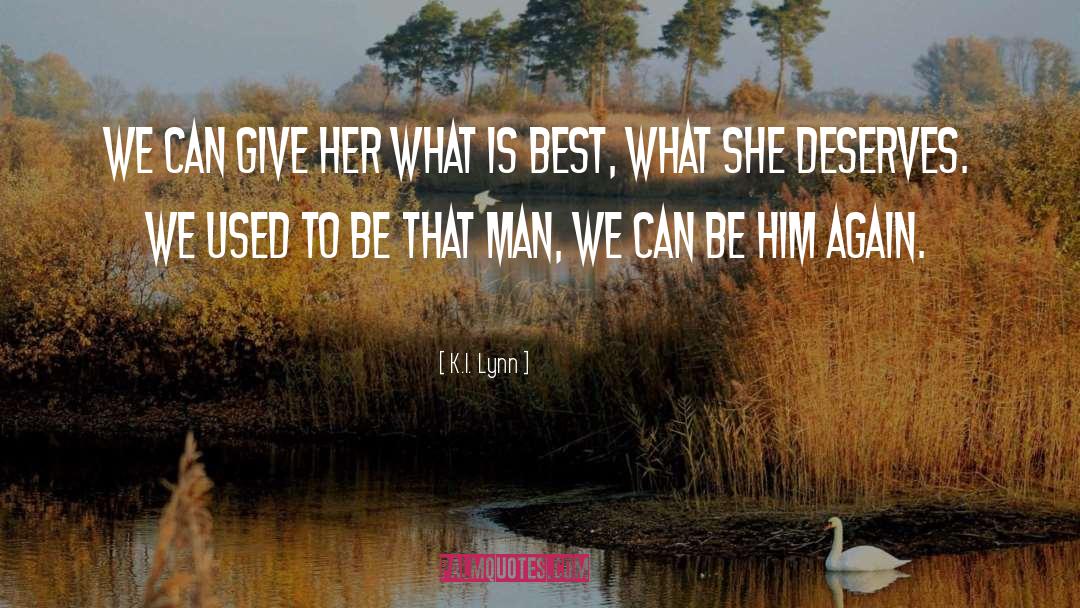 What Is Best quotes by K.I. Lynn
