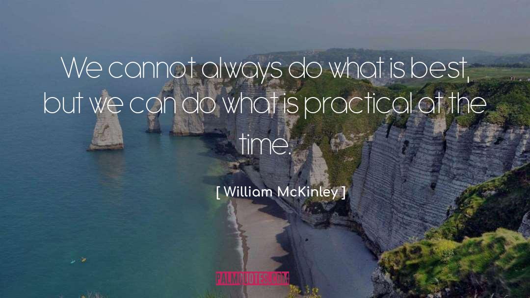 What Is Best quotes by William McKinley