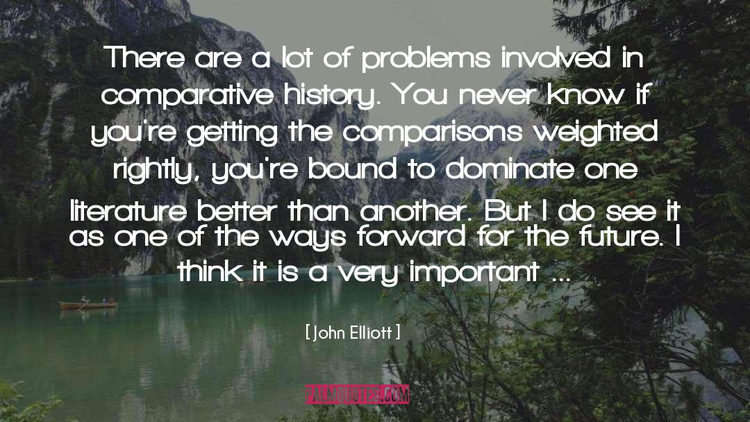What Is Better quotes by John Elliott