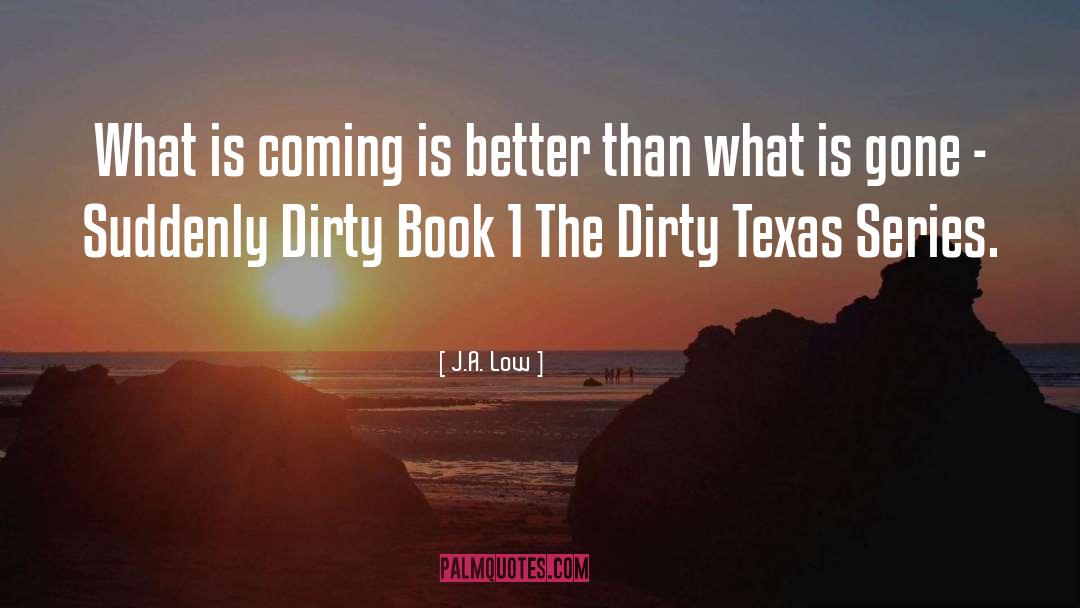 What Is Coming quotes by J.A. Low