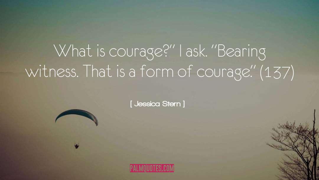 What Is Courage quotes by Jessica Stern