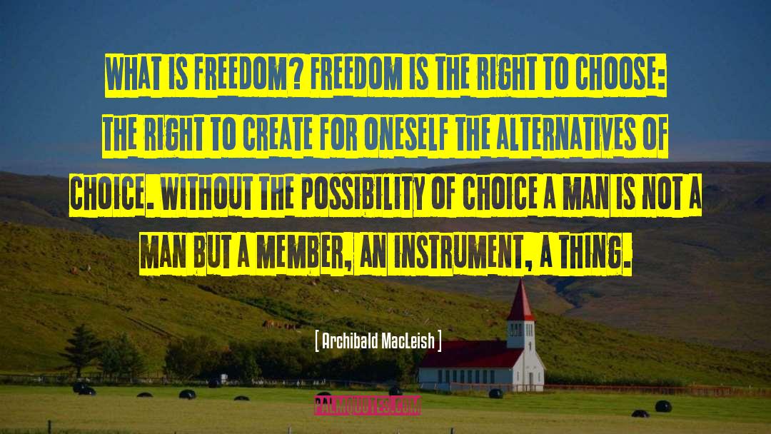 What Is Freedom quotes by Archibald MacLeish