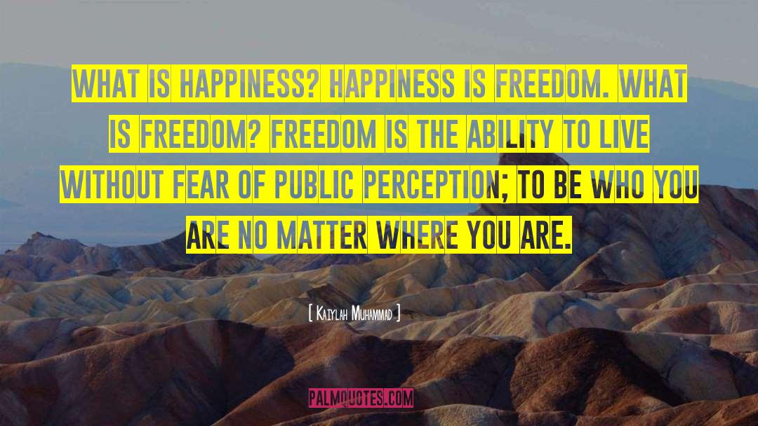What Is Freedom quotes by Kaiylah Muhammad