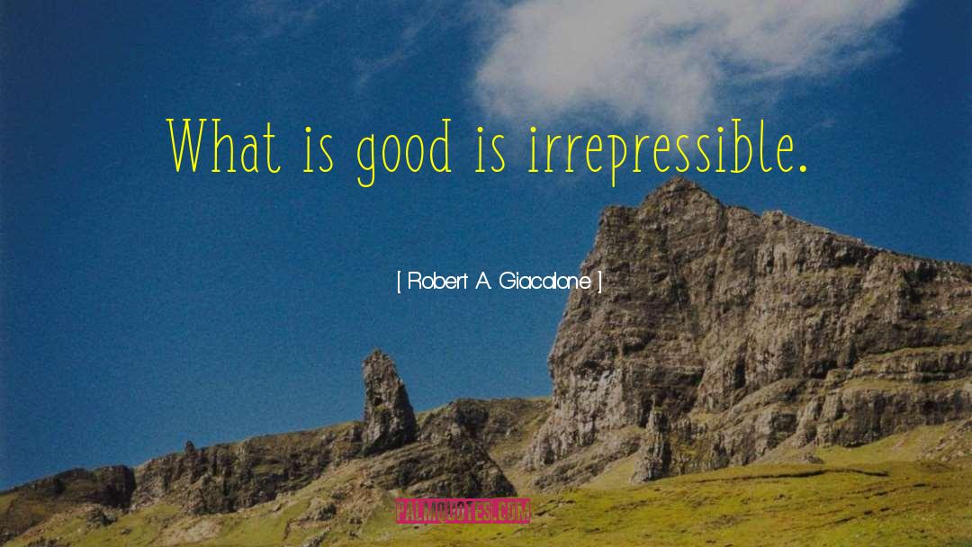 What Is Good quotes by Robert A. Giacalone