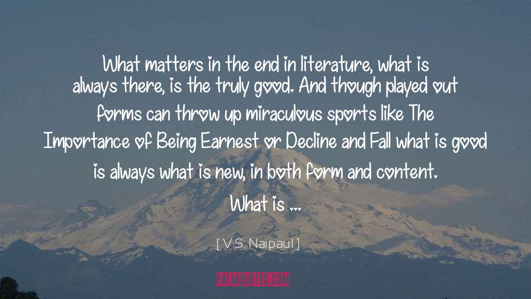 What Is Good quotes by V.S. Naipaul