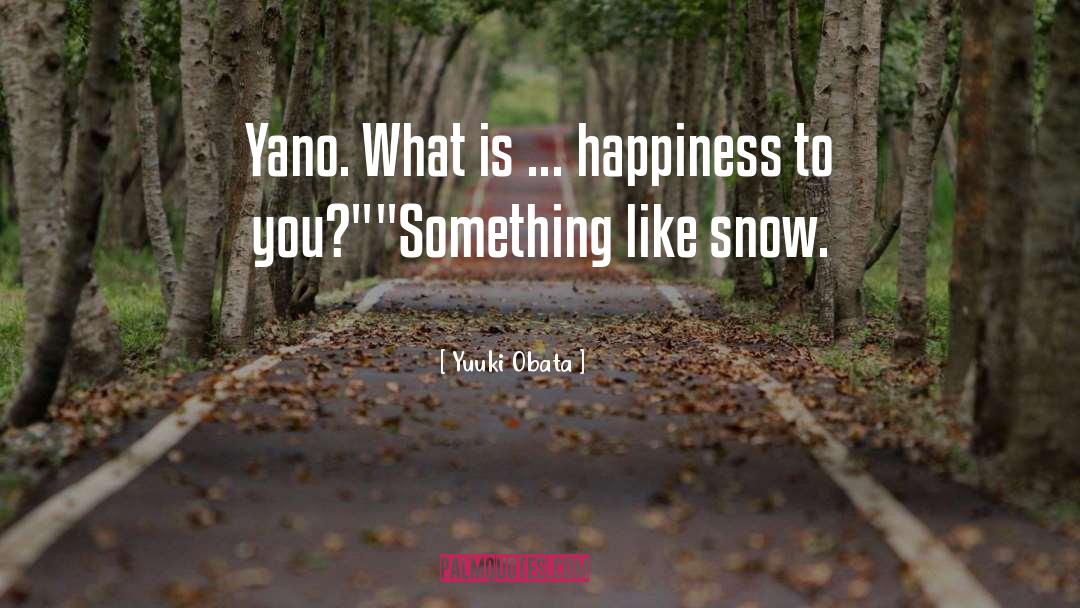 What Is Happiness quotes by Yuuki Obata
