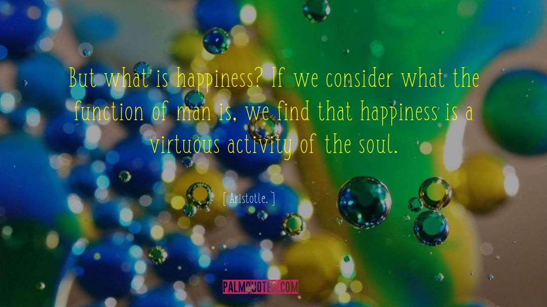 What Is Happiness quotes by Aristotle.