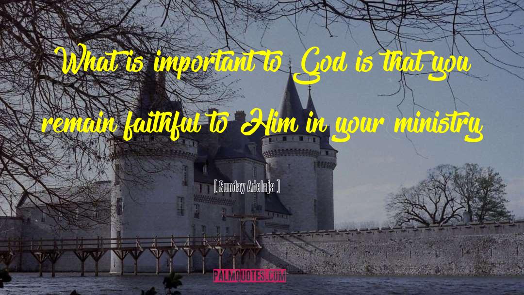 What Is Important quotes by Sunday Adelaja