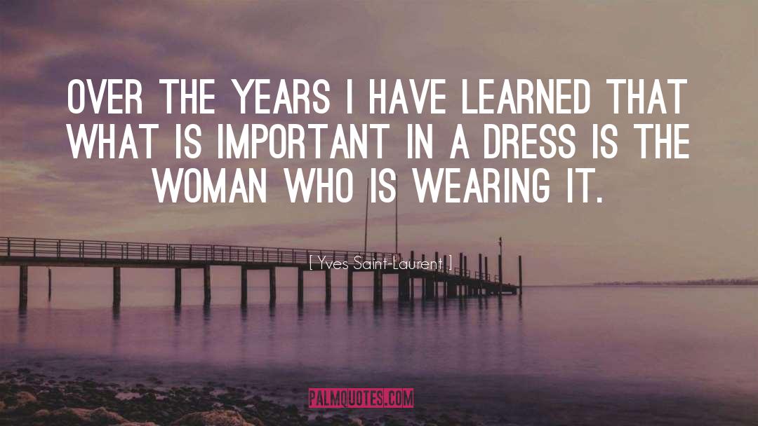 What Is Important quotes by Yves Saint-Laurent