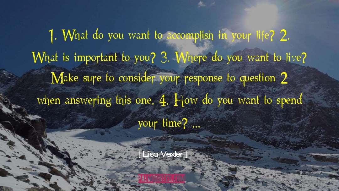 What Is Important To You quotes by Liisa Vexler
