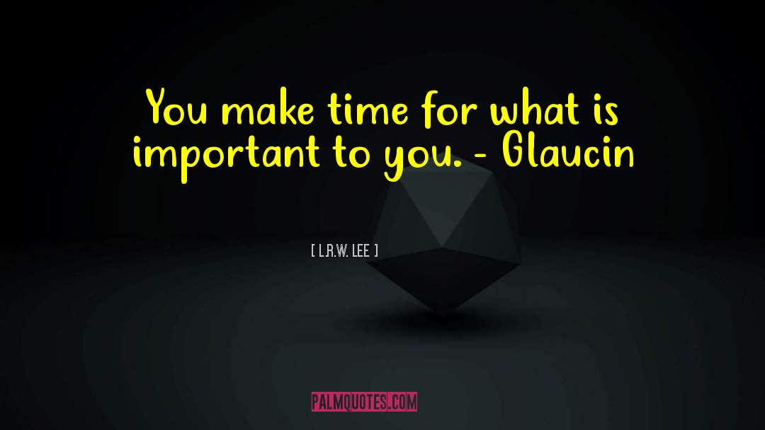 What Is Important To You quotes by L.R.W. Lee
