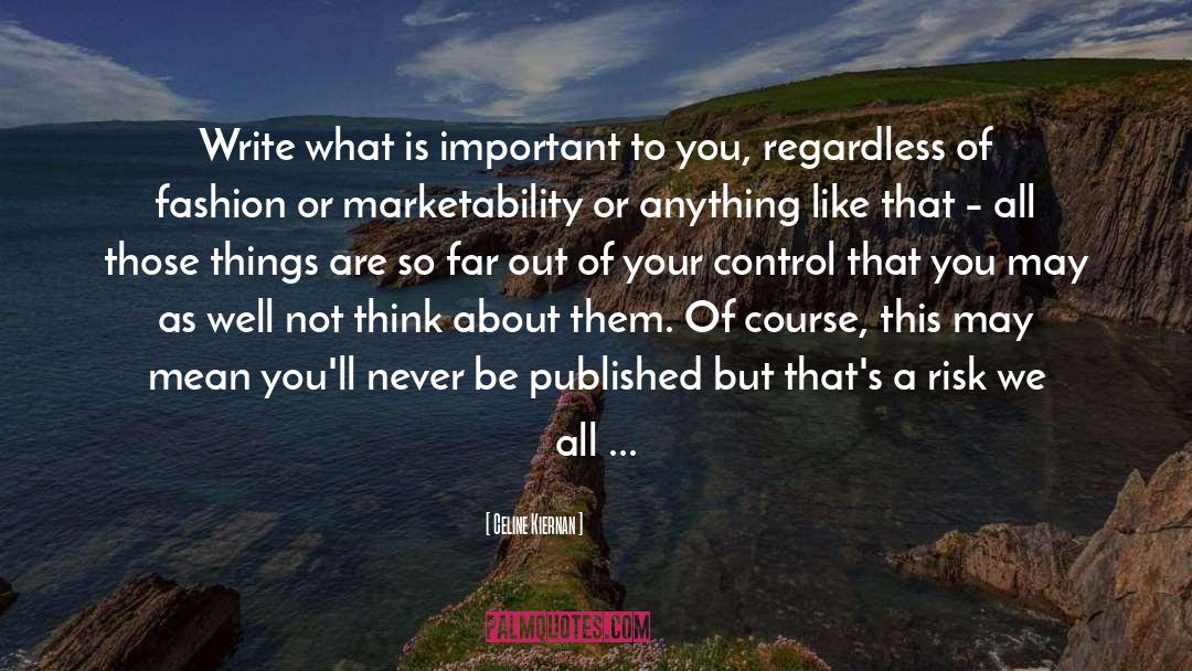What Is Important To You quotes by Celine Kiernan