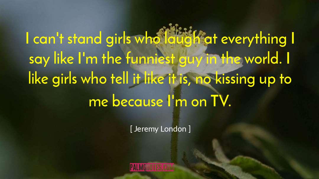 What Is In The World quotes by Jeremy London