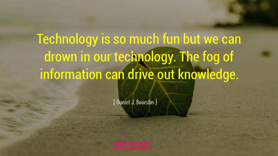 What Is Knowledge quotes by Daniel J. Boorstin