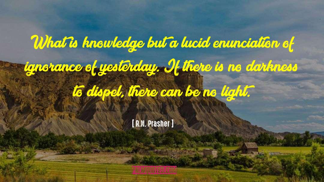 What Is Knowledge quotes by R.N. Prasher