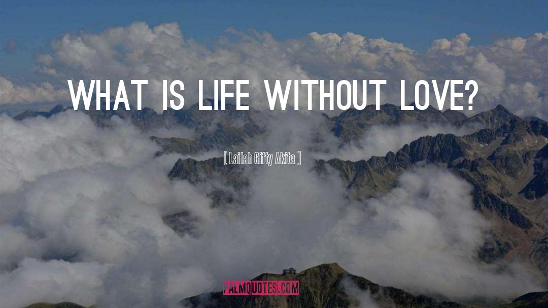 What Is Life quotes by Lailah Gifty Akita