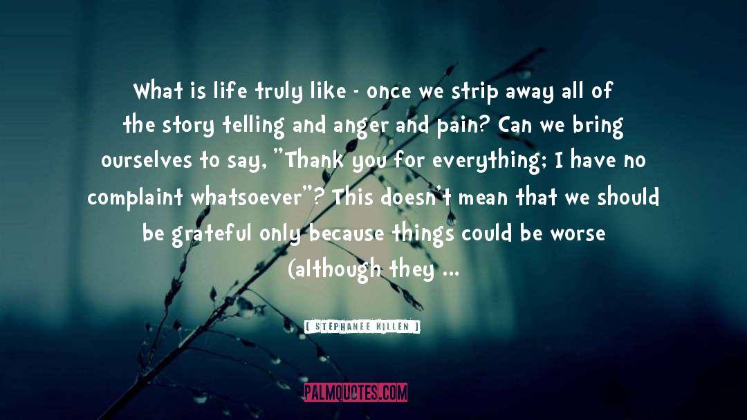 What Is Life quotes by Stephanee Killen