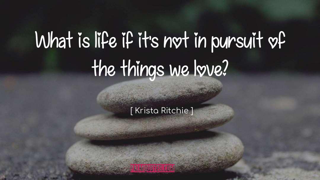 What Is Life quotes by Krista Ritchie