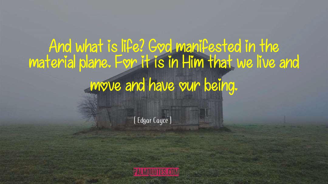 What Is Life quotes by Edgar Cayce