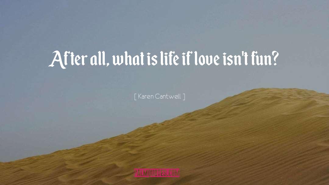 What Is Life quotes by Karen Cantwell