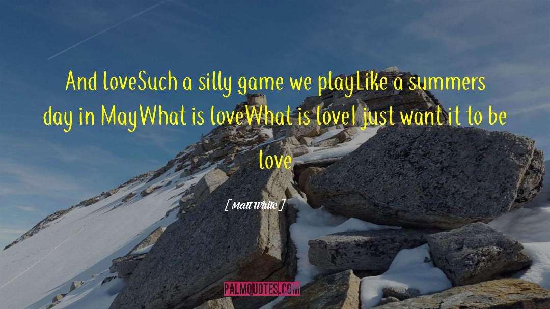 What Is Love quotes by Matt White