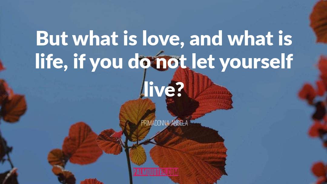 What Is Love quotes by Primadonna Angela