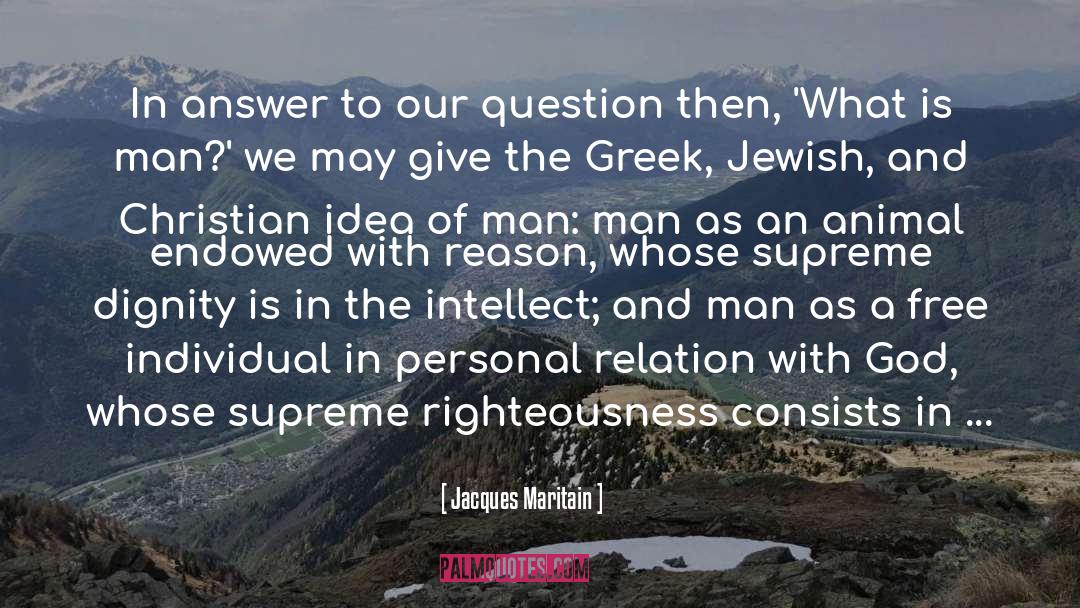 What Is Man quotes by Jacques Maritain