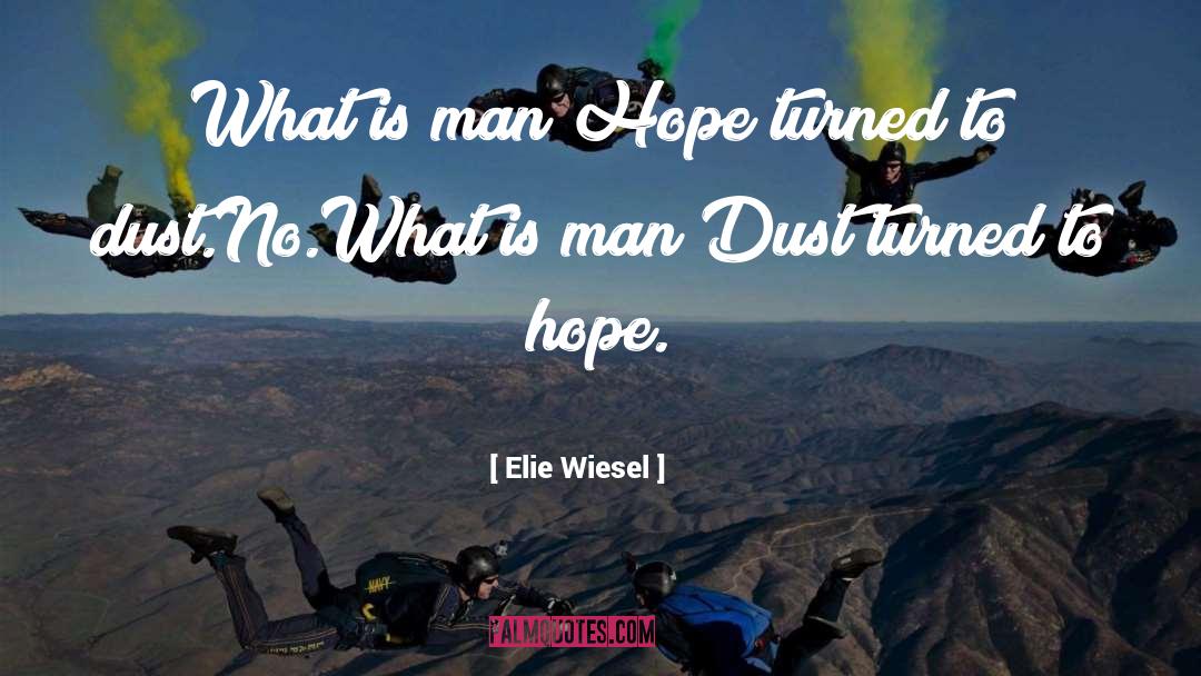 What Is Man quotes by Elie Wiesel