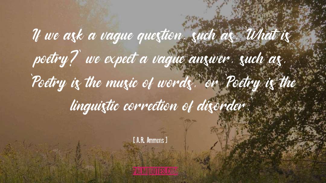 What Is Poetry quotes by A.R. Ammons