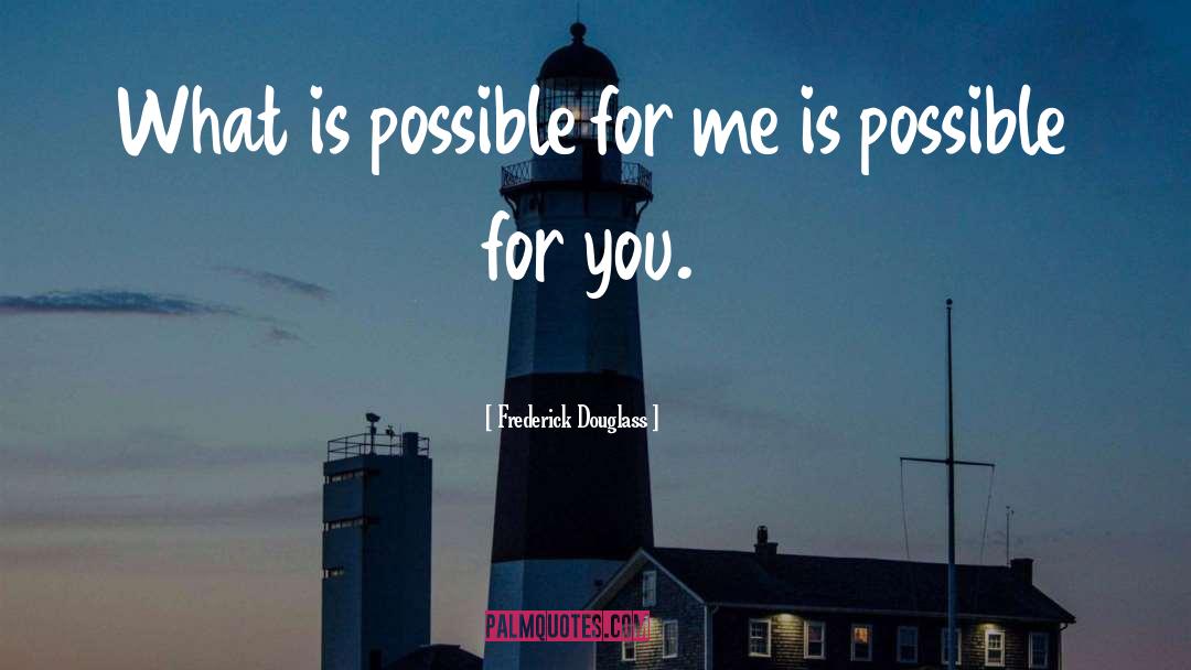 What Is Possible quotes by Frederick Douglass