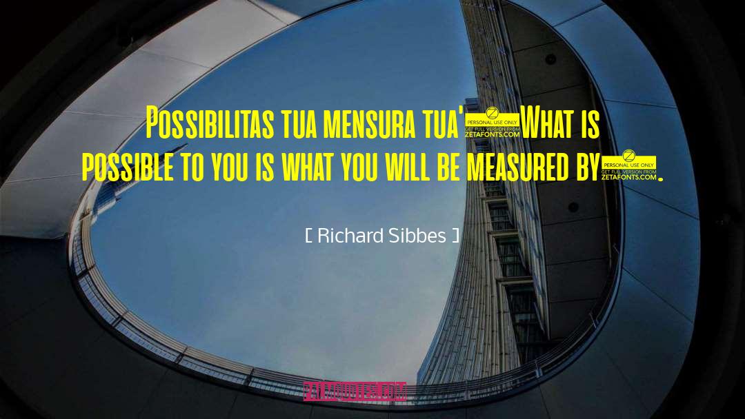 What Is Possible quotes by Richard Sibbes