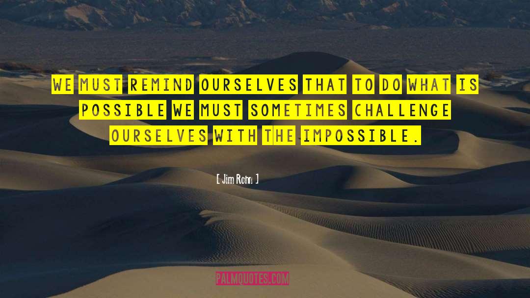 What Is Possible quotes by Jim Rohn