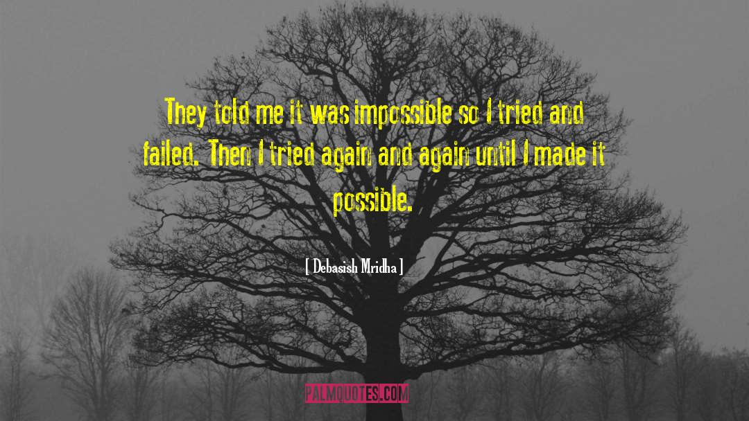 What Is Possible quotes by Debasish Mridha