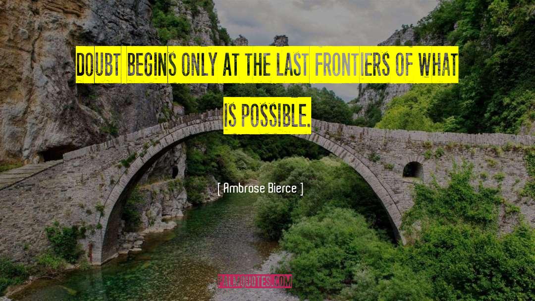What Is Possible quotes by Ambrose Bierce